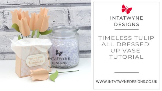 Intatwyne Designs - Independent Stampin' Up! UK Demonstrator - Timeless Tulips All dressed Up Vase Tutorial. All supplies available from my Stampin' Up! shop. See my Website for more FREE tutorials