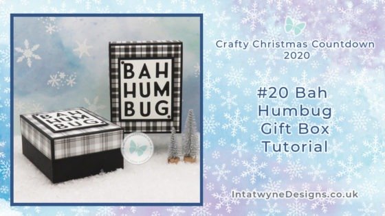 Intatwynedesigns.co.uk - Independent Stampin’ Up! Demonstrator UK - Crafty Christmas Countdown 2020 - #20 Bah Humbug gift Box Tutorial